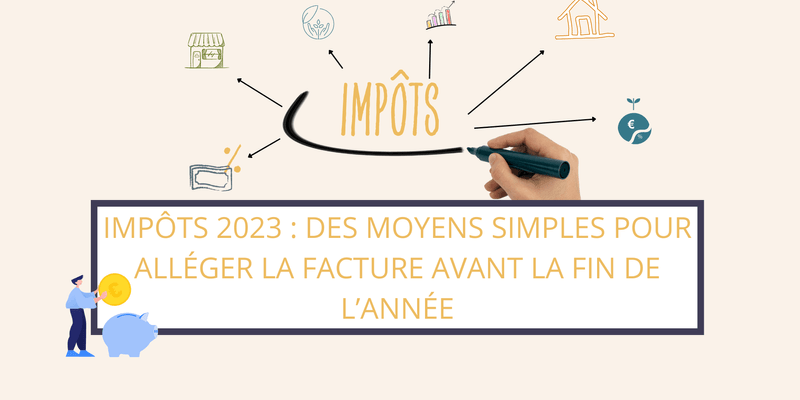 Impôts 2023 : des moyens simples pour alléger la facture